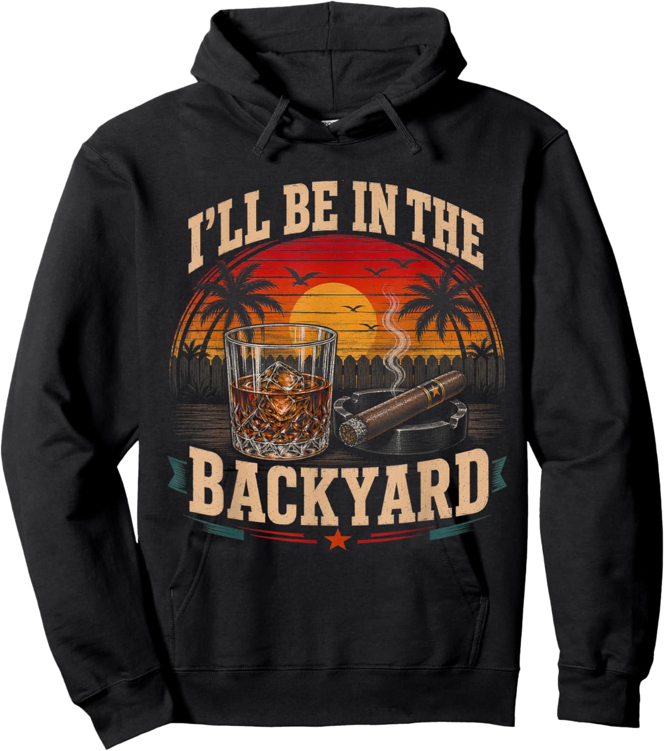 I'll Be in The Backyard Cigar and Bourbon Vintage Retro Hoodie - Hoodie | Black