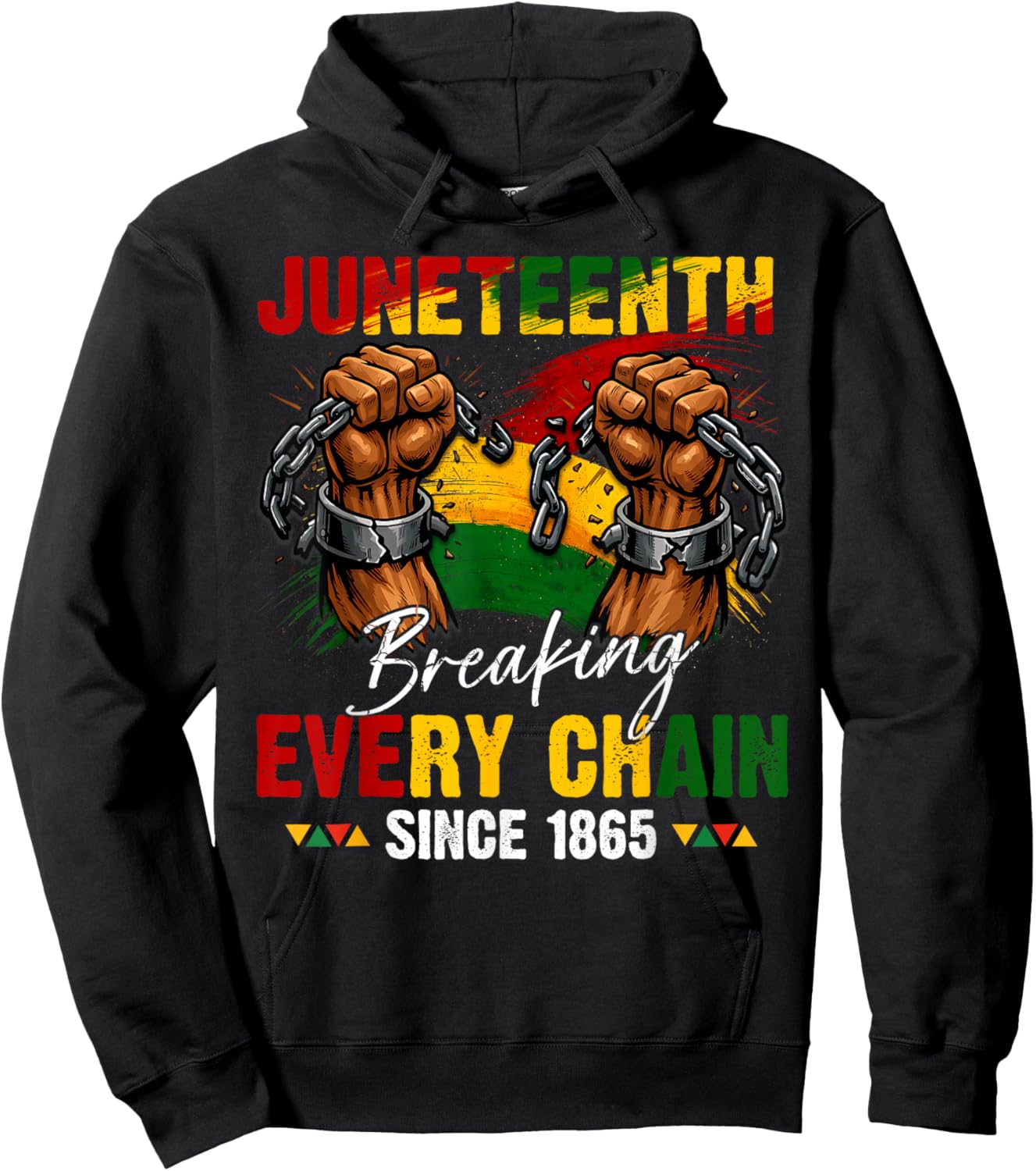 Breaking Every Chain Since 1865 Women Men Juneteenth Freedom Hoodie - Hoodie | Black