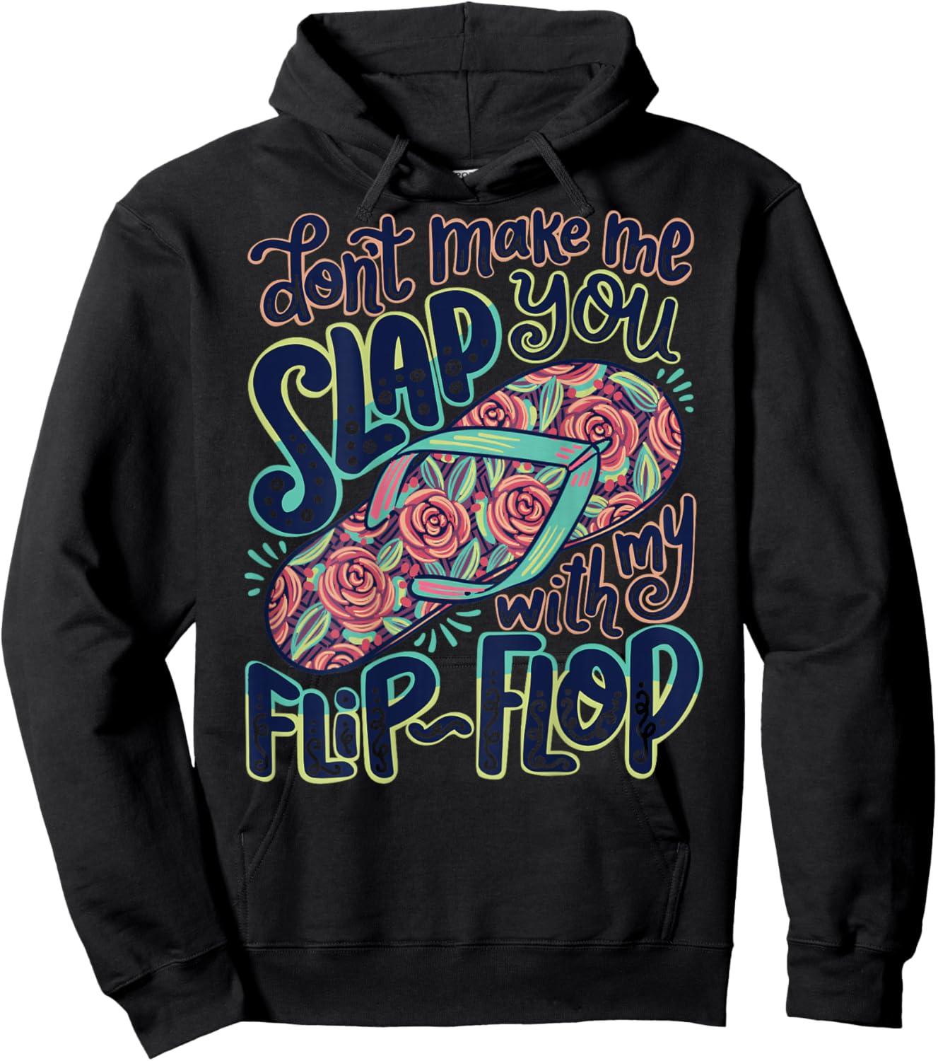 Don't Make me Slap You with My Flip-Flop Floral Flower Retro Hoodie - Hoodie | Black