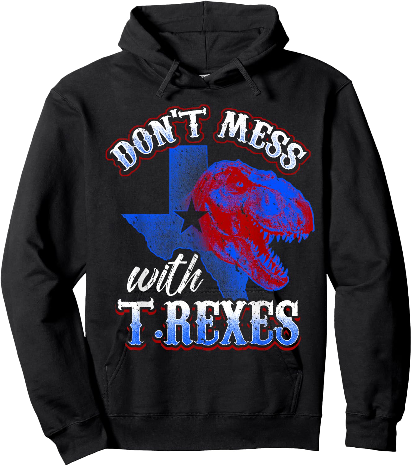 Don’t Mess with T-Rexes Funny Texas Dinosaur Design Hoodie - Hoodie | Black