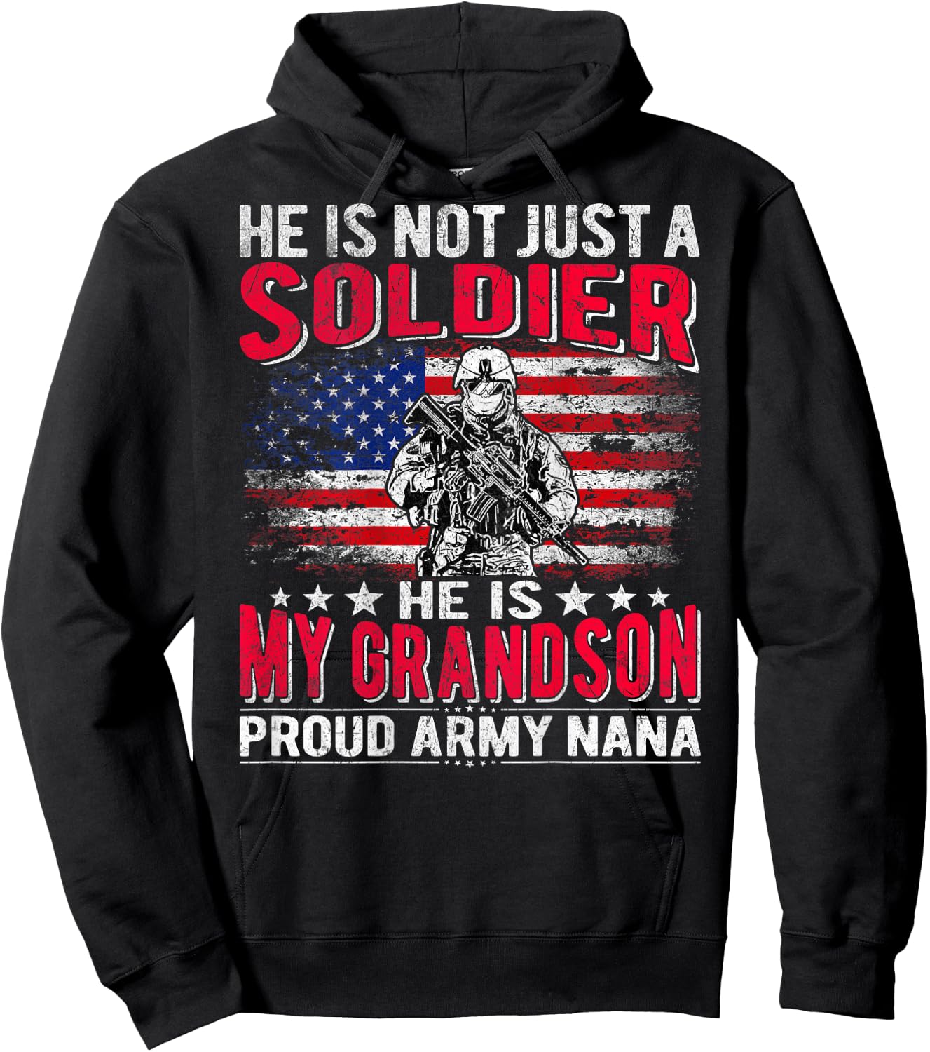 He Is Not Just A Solider He Is My Grandson - Proud Army Nana Hoodie - Hoodie | Black