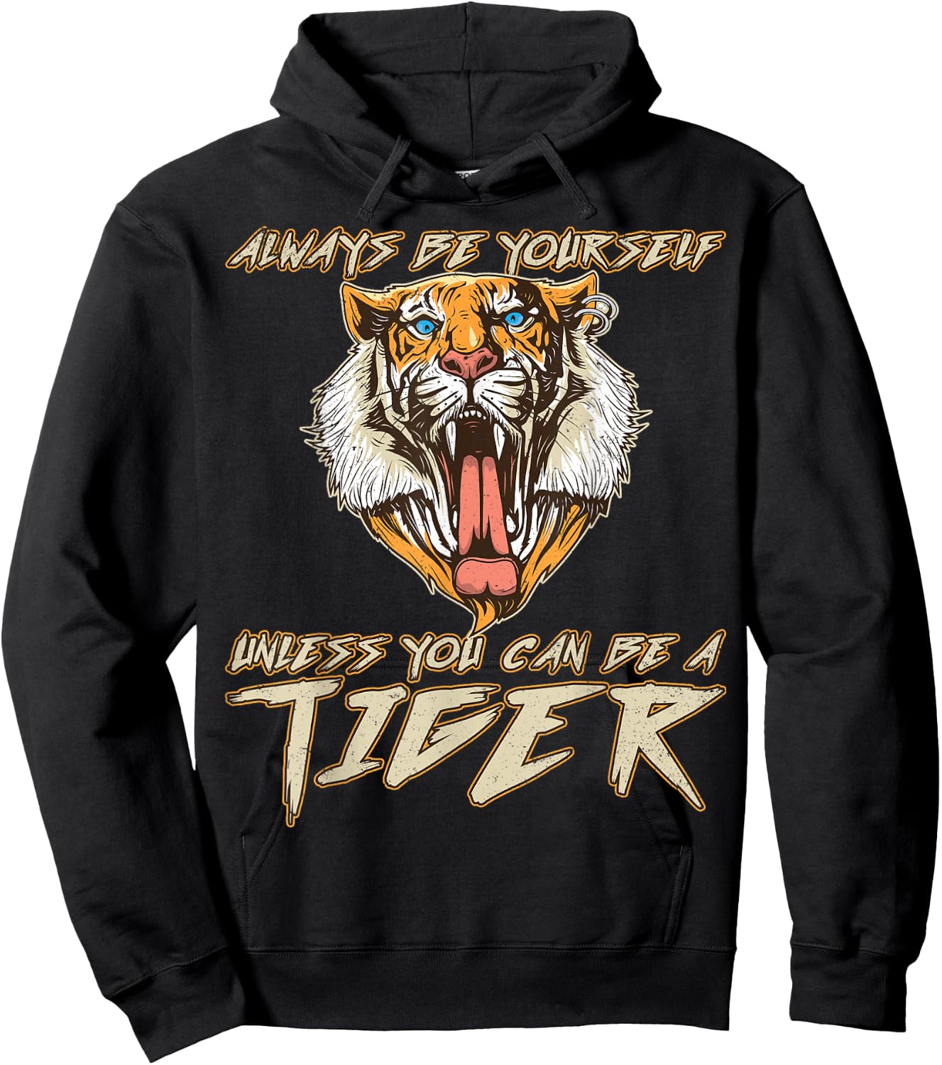 Always Be Yourself Unless You Can Be A Tiger Gift Hoodie - Hoodie | Black