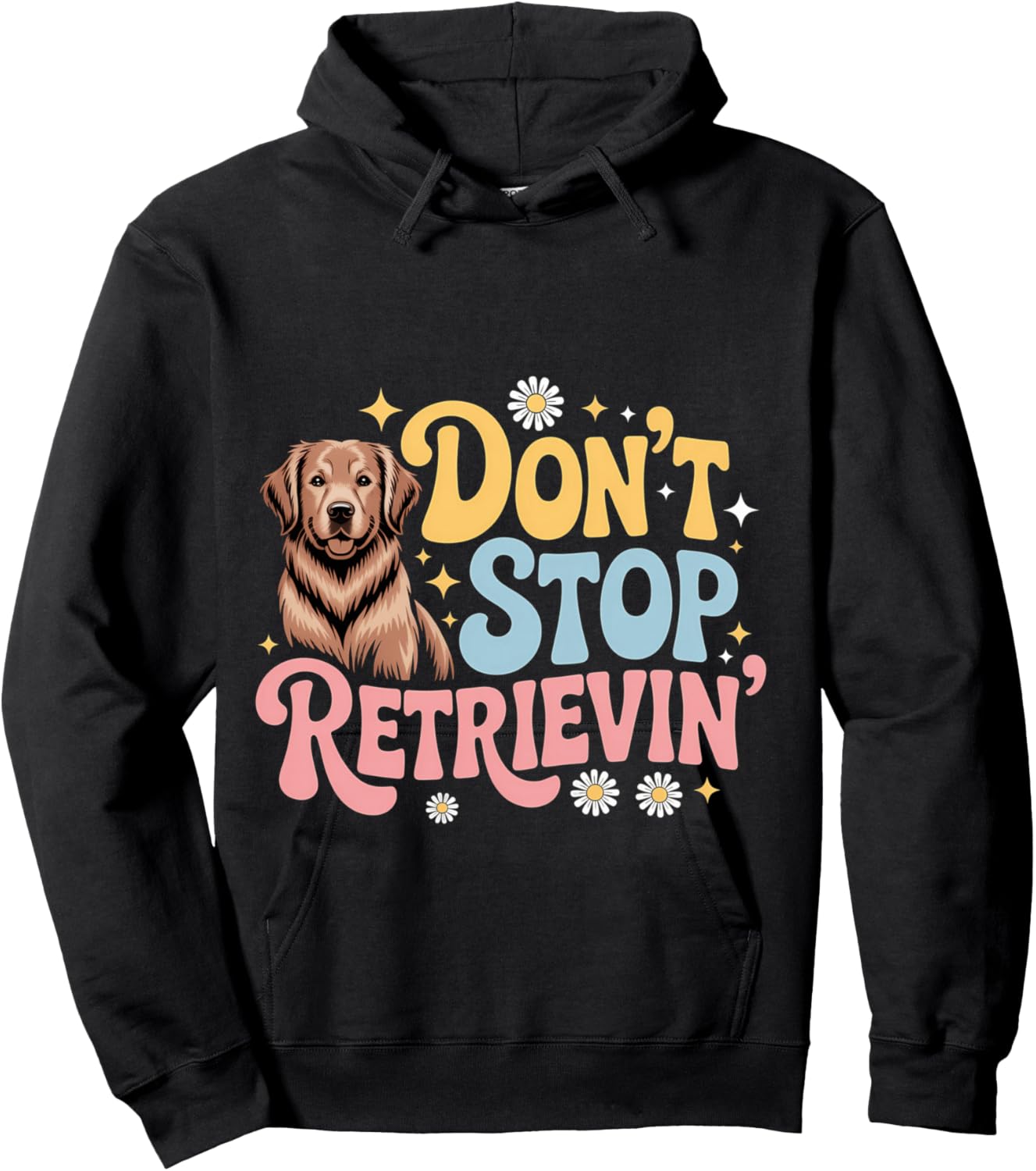Don't Stop Retrieving Dog Funny Golden Retriever Hoodie - Hoodie | Black