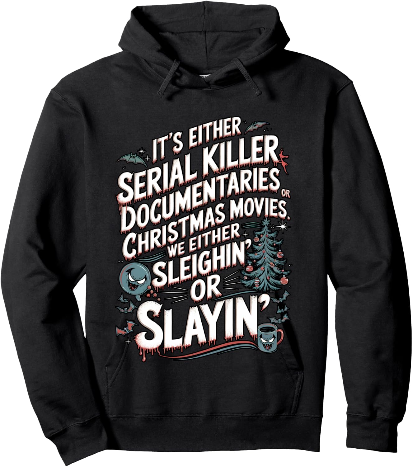 We Either Sleighing or Slaying Serial Killer Christmas Humor Hoodie - Hoodie | Black