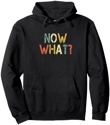 Retro Funny Now What Sarcastic Saying Trendy Hoodie - Hoodie | Black