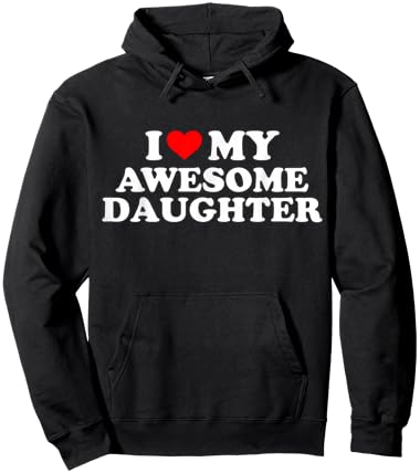 I Love My Awesome Daughter Funny Hoodie - Hoodie | Black