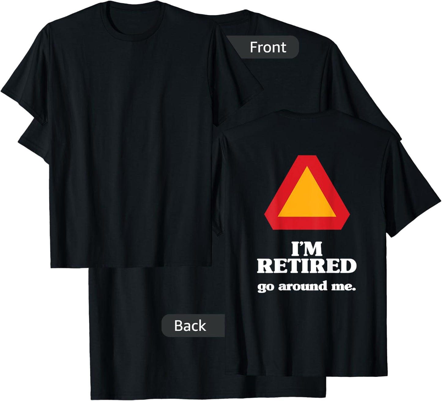 I'm Retired, Go Around Me, Retirement Gag Gift, Funny Retire T-Shirt - T-Shirt | Black