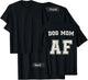Dog Mom AF for Moms of Dogs and Pups Back Print Gift Women Kids T-Shirt - T-Shirt | Black