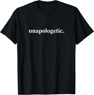 Unapologetic. T-Shirt - T-Shirt | Black