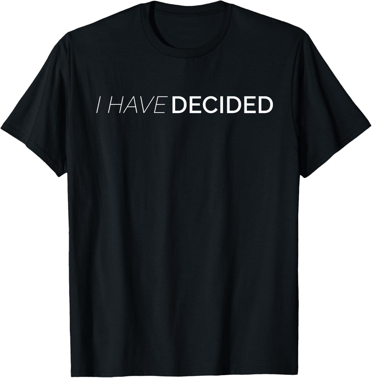 I Have Decided Christian WAter Baptism T-Shirt - T-Shirt | Black