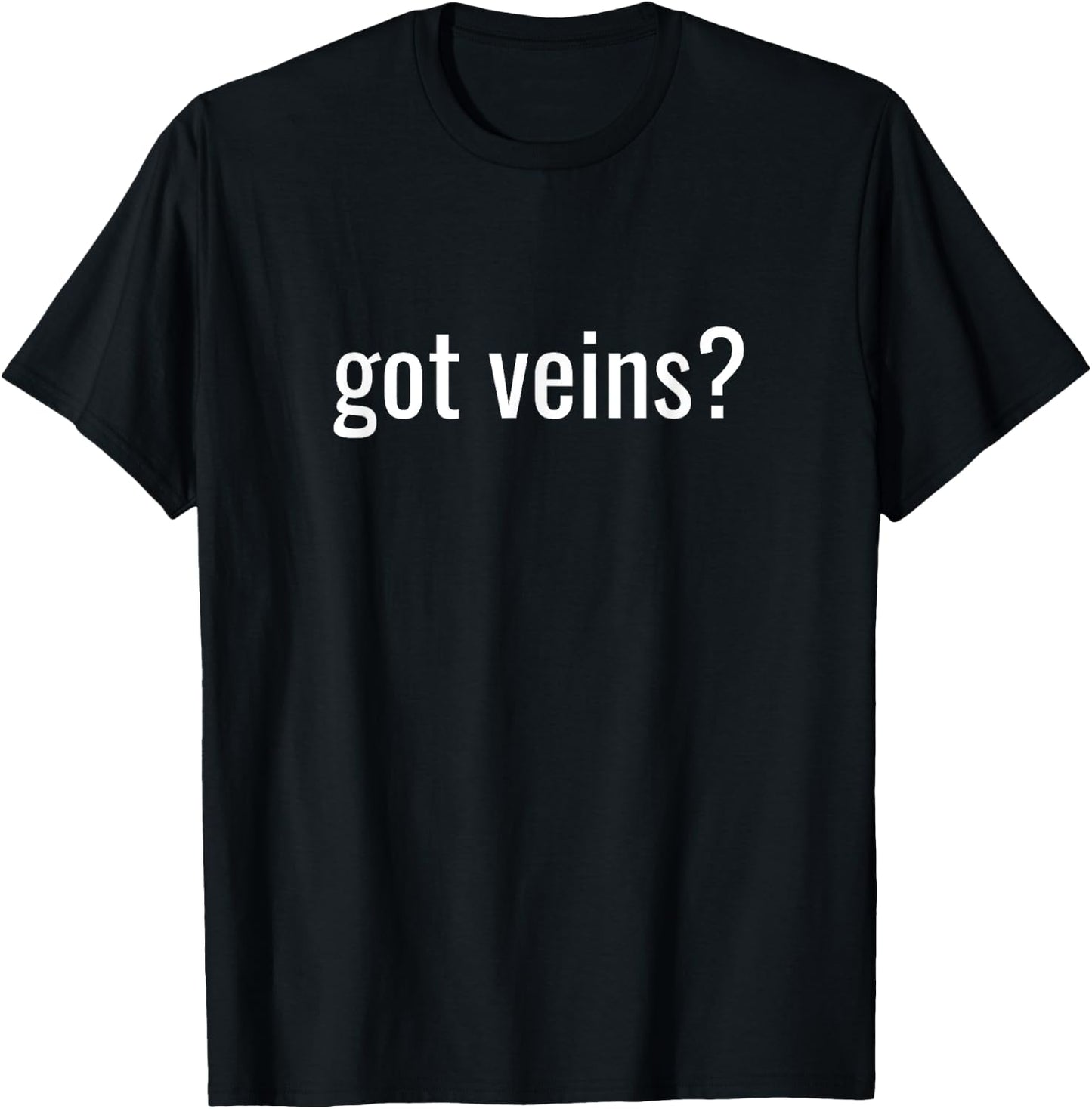 Got Veins Nurse T-Shirt - T-Shirt | Black