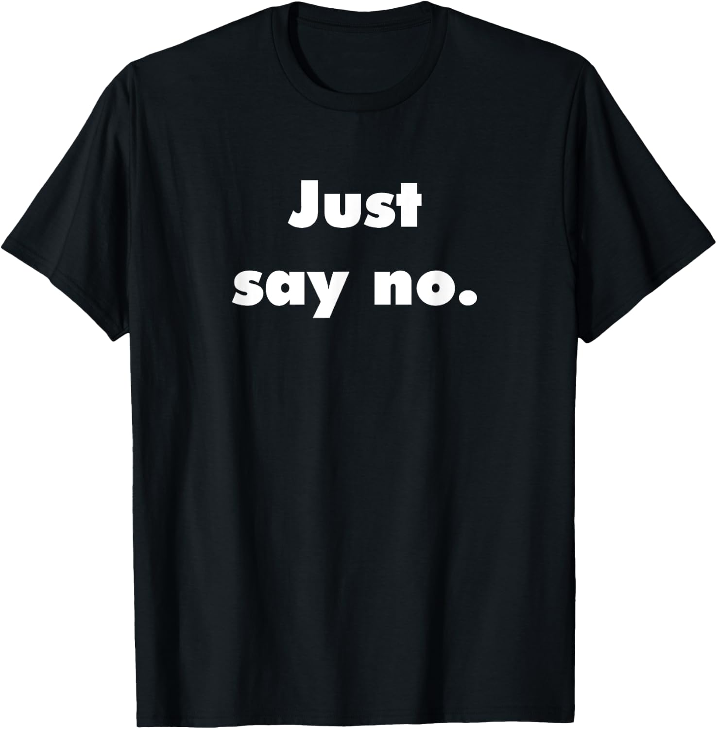 Just Say No T-Shirt - T-Shirt | Black