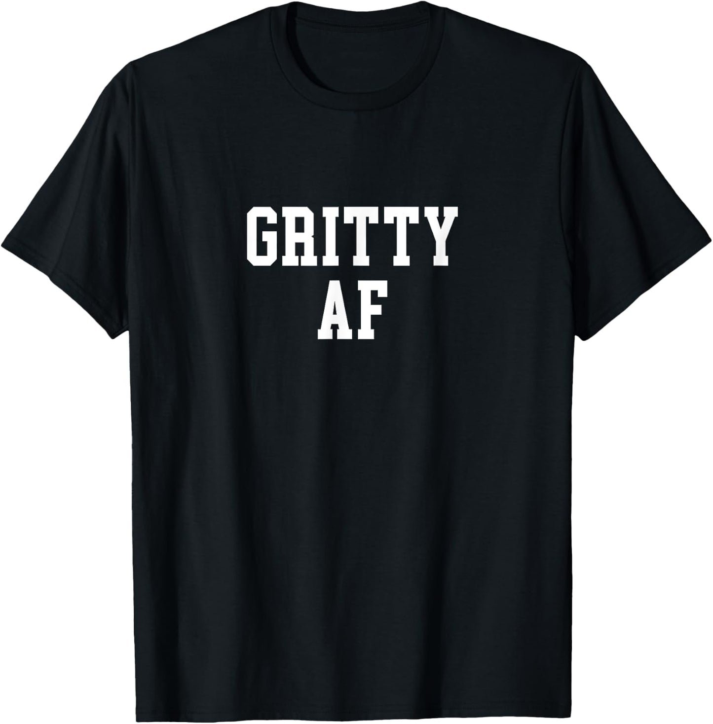Gritty AF T-Shirt - T-Shirt | Black