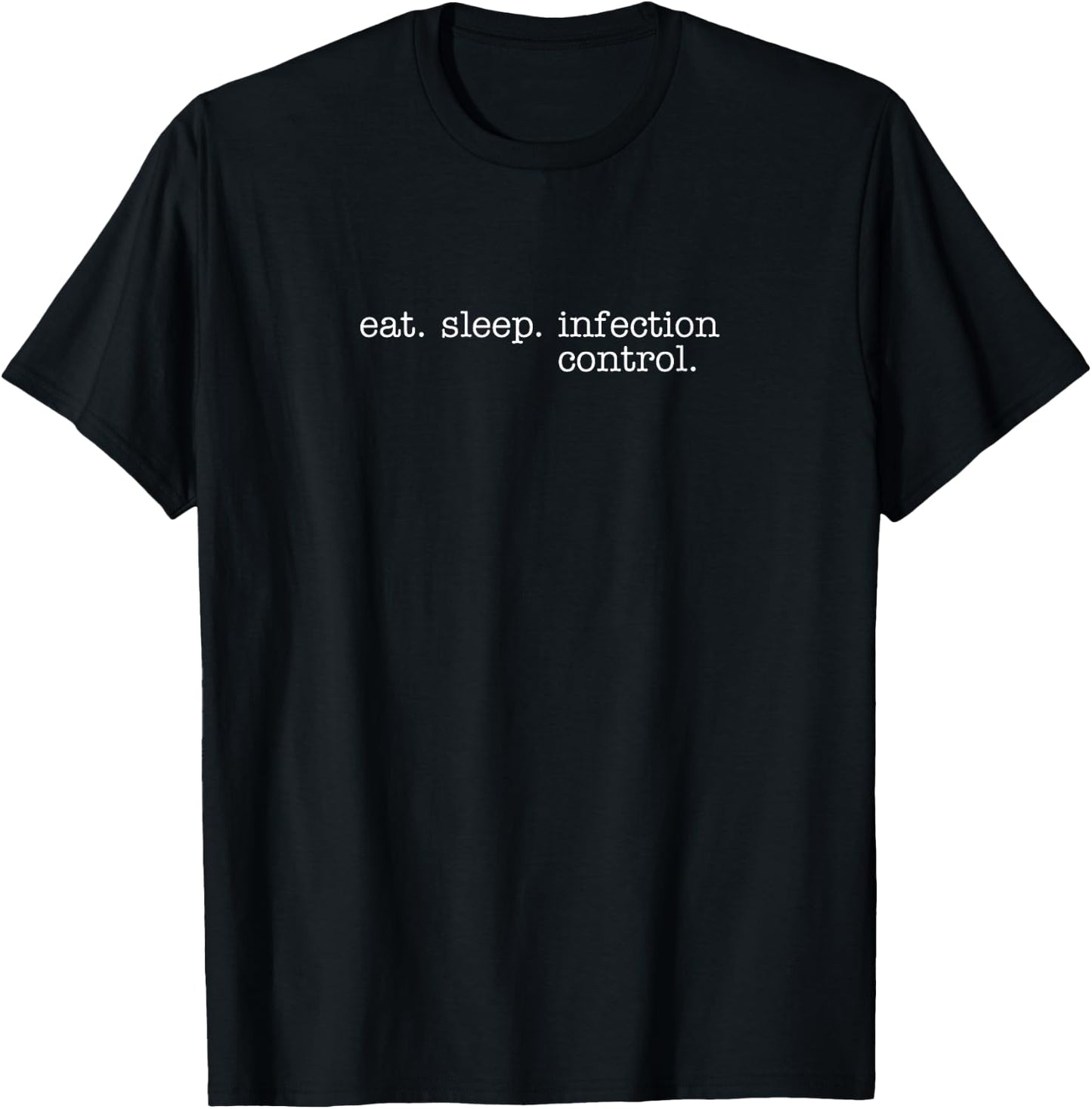 Eat Sleep Infection Control T-Shirt - T-Shirt | Black