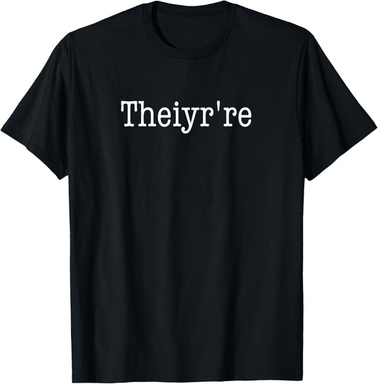 Funny Grammar Meme Theiy're Their There They're T-Shirt - T-Shirt | Black
