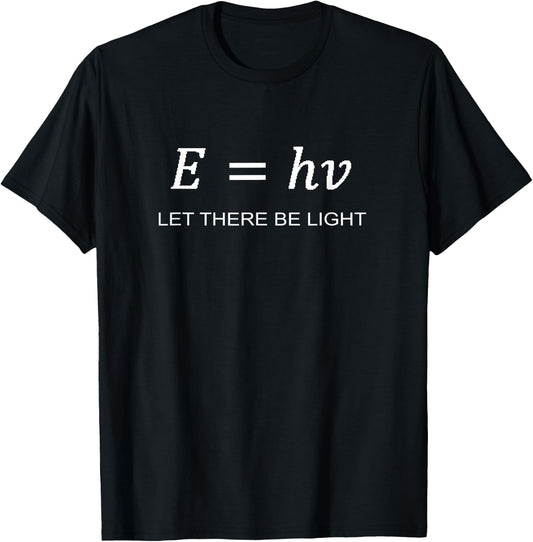 Photon Energy Equation E = hv Physics Engineer T-Shirt - T-Shirt | Black
