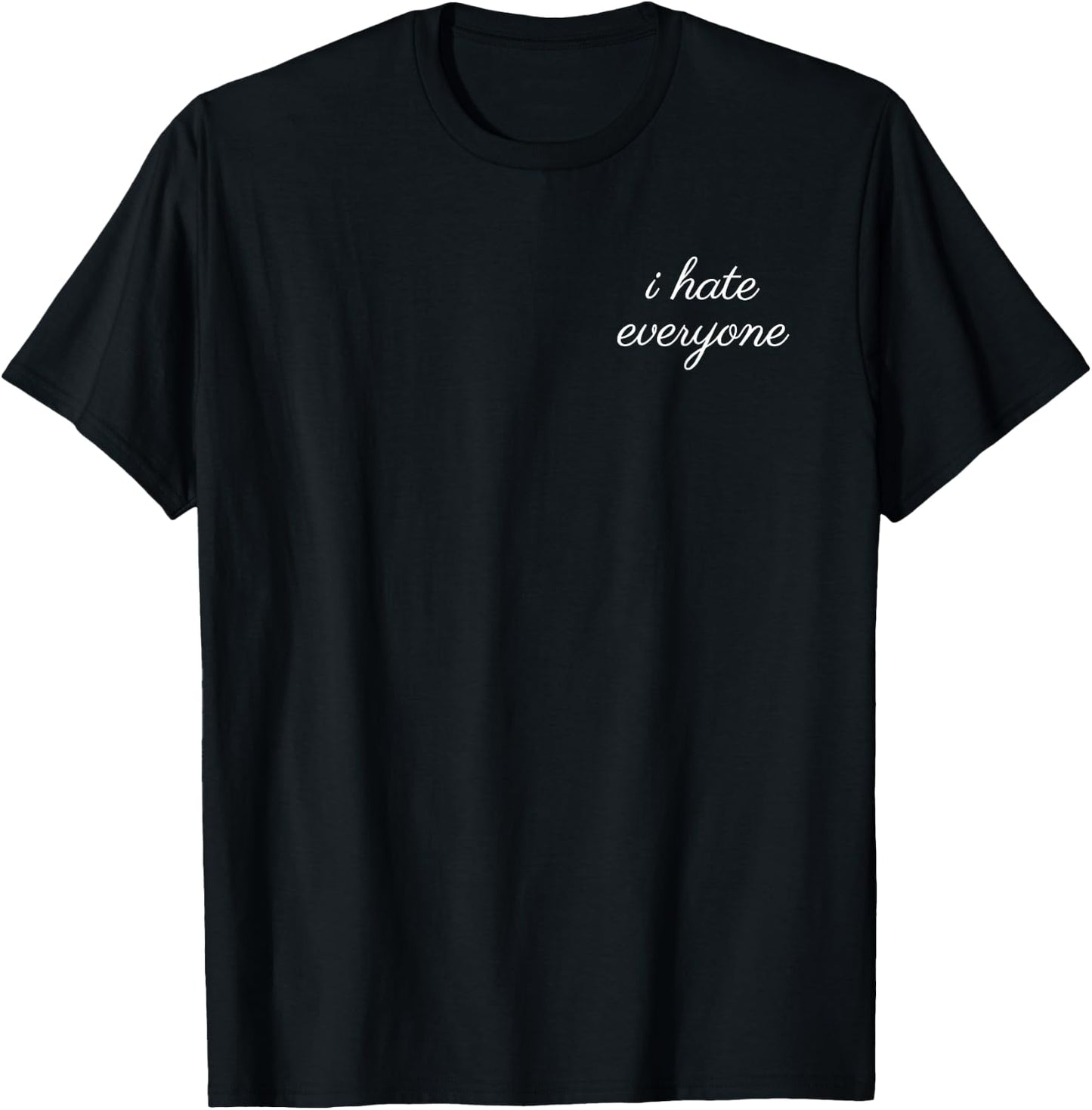 I Hate Everyone Funny Introvert Anti Social Gift T-Shirt - T-Shirt | Black