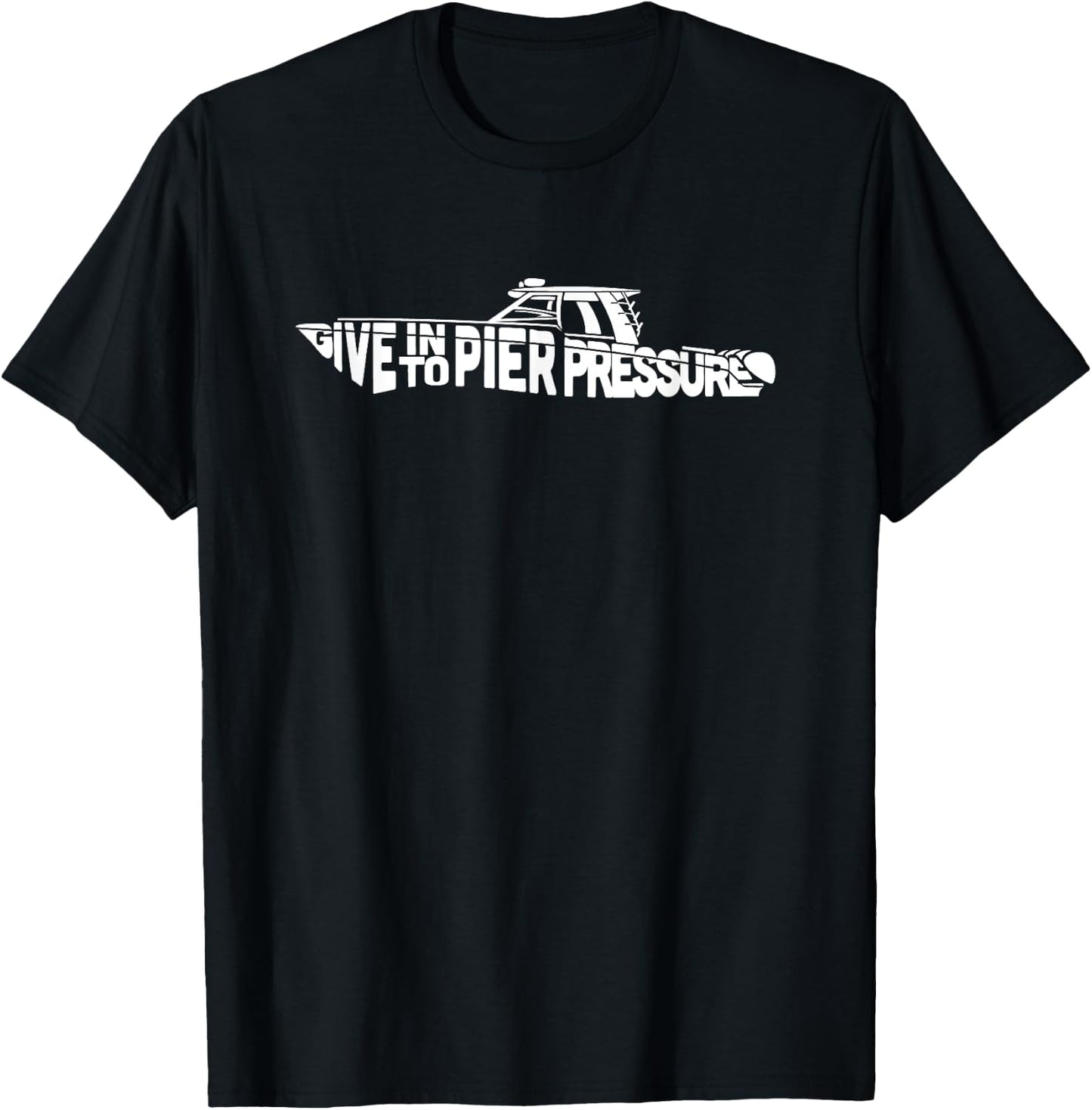 Give In To Pier Pressure Boat T-Shirt - T-Shirt | Black