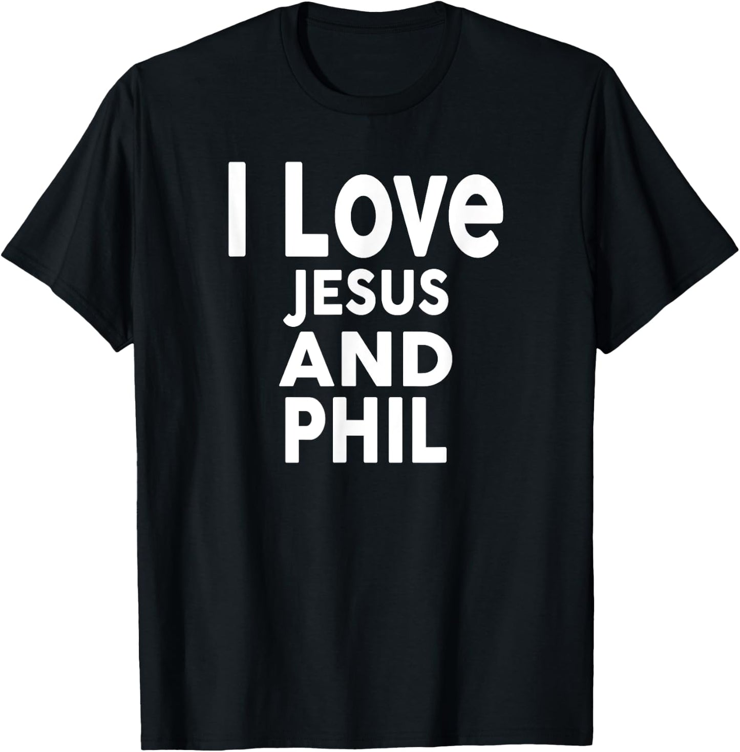 I Love Jesus and PHIL Name Phil T-Shirt - T-Shirt | Black