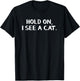 Hold On I See A Cat Women Kids T-Shirt - T-Shirt | Black