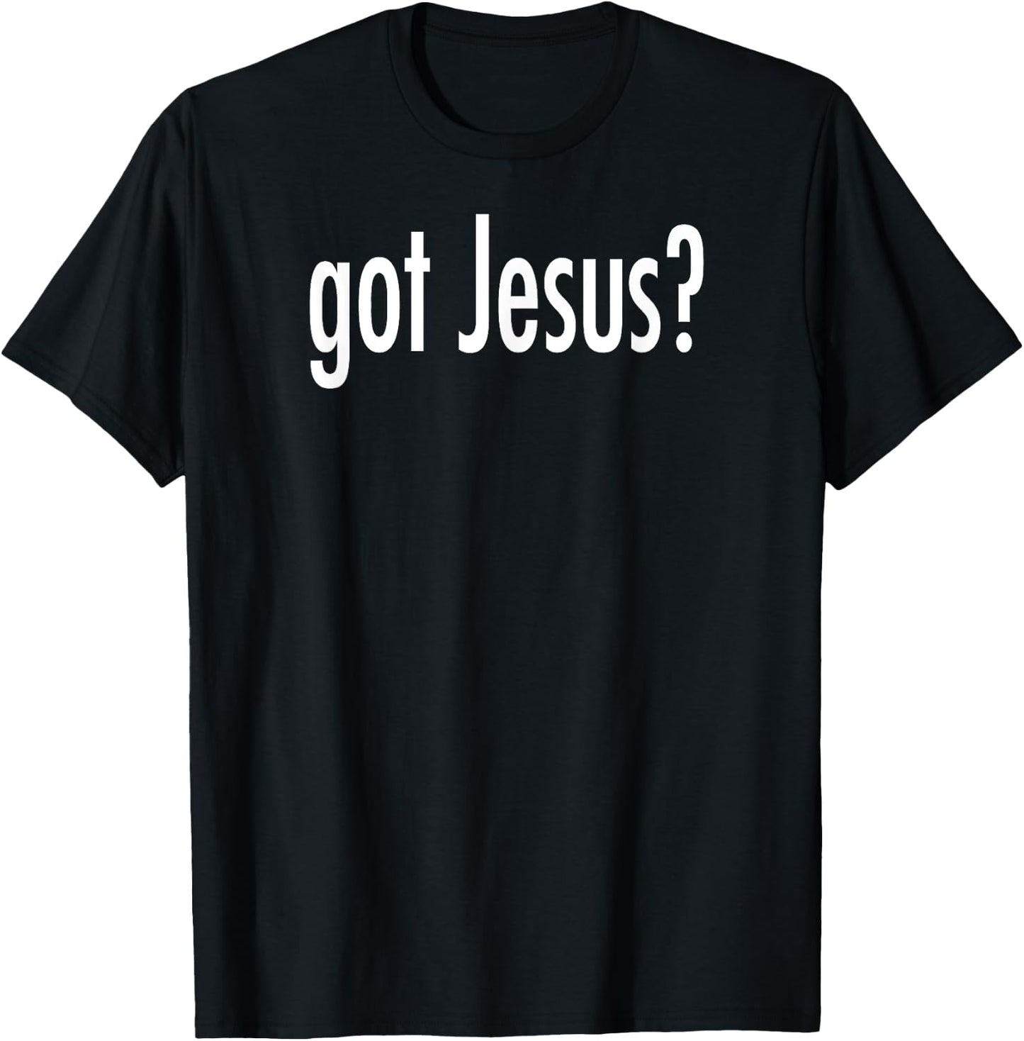 Got Jesus? T-Shirt - T-Shirt | Black