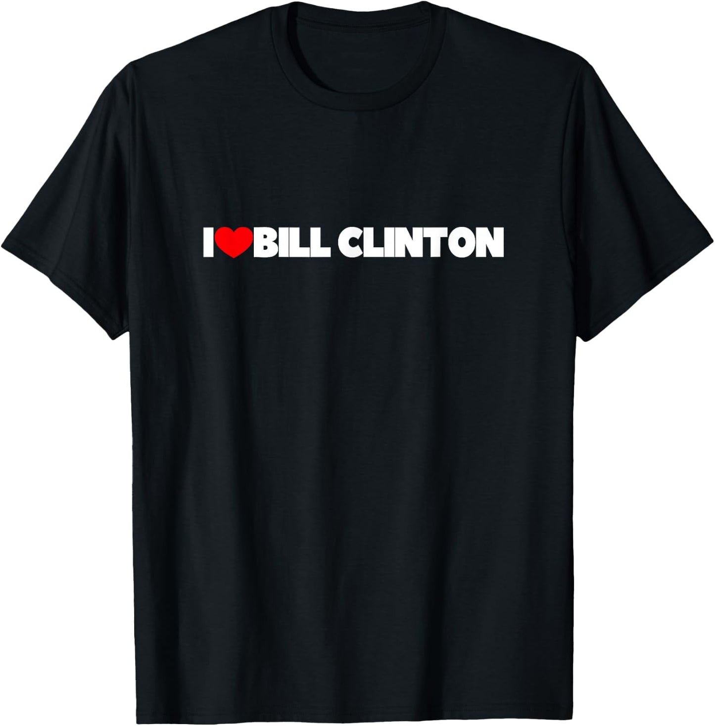 I Love (Heart) Bill Clinton T-Shirt - T-Shirt | Black
