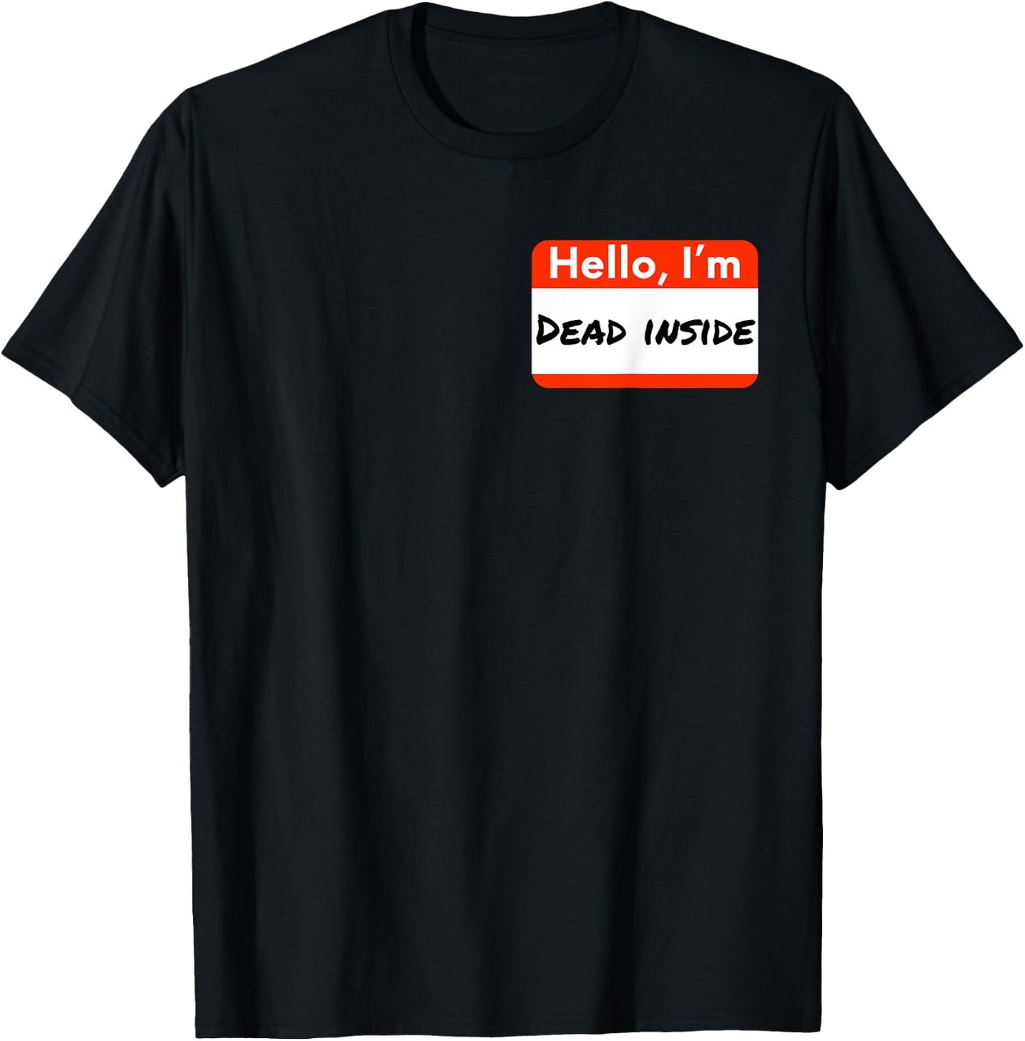 Hello I'm Dead Inside Humorous Funny Name Tag Gift T-Shirt - T-Shirt | Black