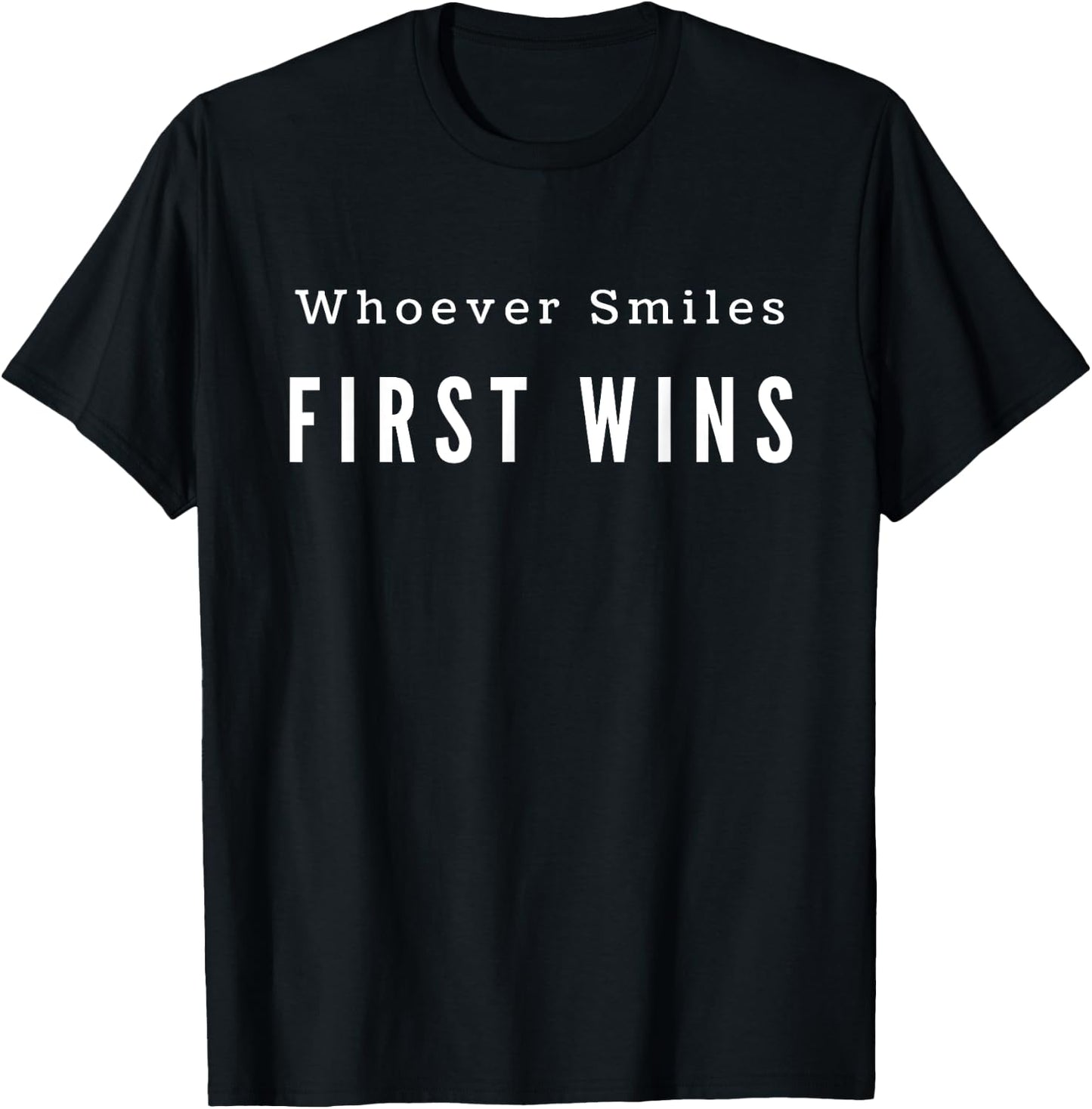 Whoever Smiles First Wins Women Game Gift T-Shirt - T-Shirt | Black