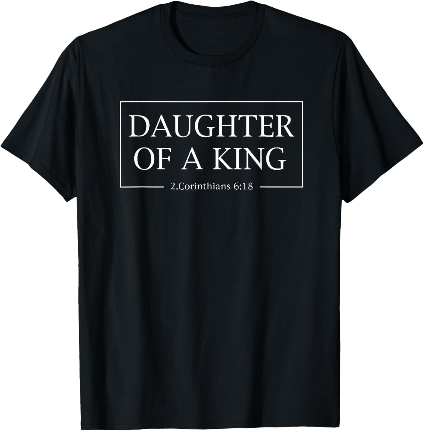 Daughter of a King - 2. Corinthians 6:18 Christian Women T-Shirt - T-Shirt | Black
