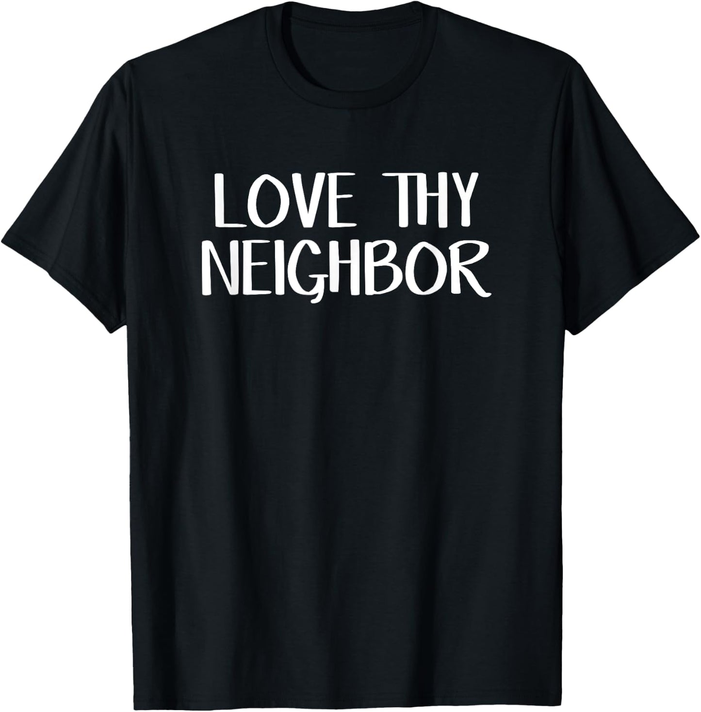 Love thy neighbor T-Shirt - T-Shirt | Black