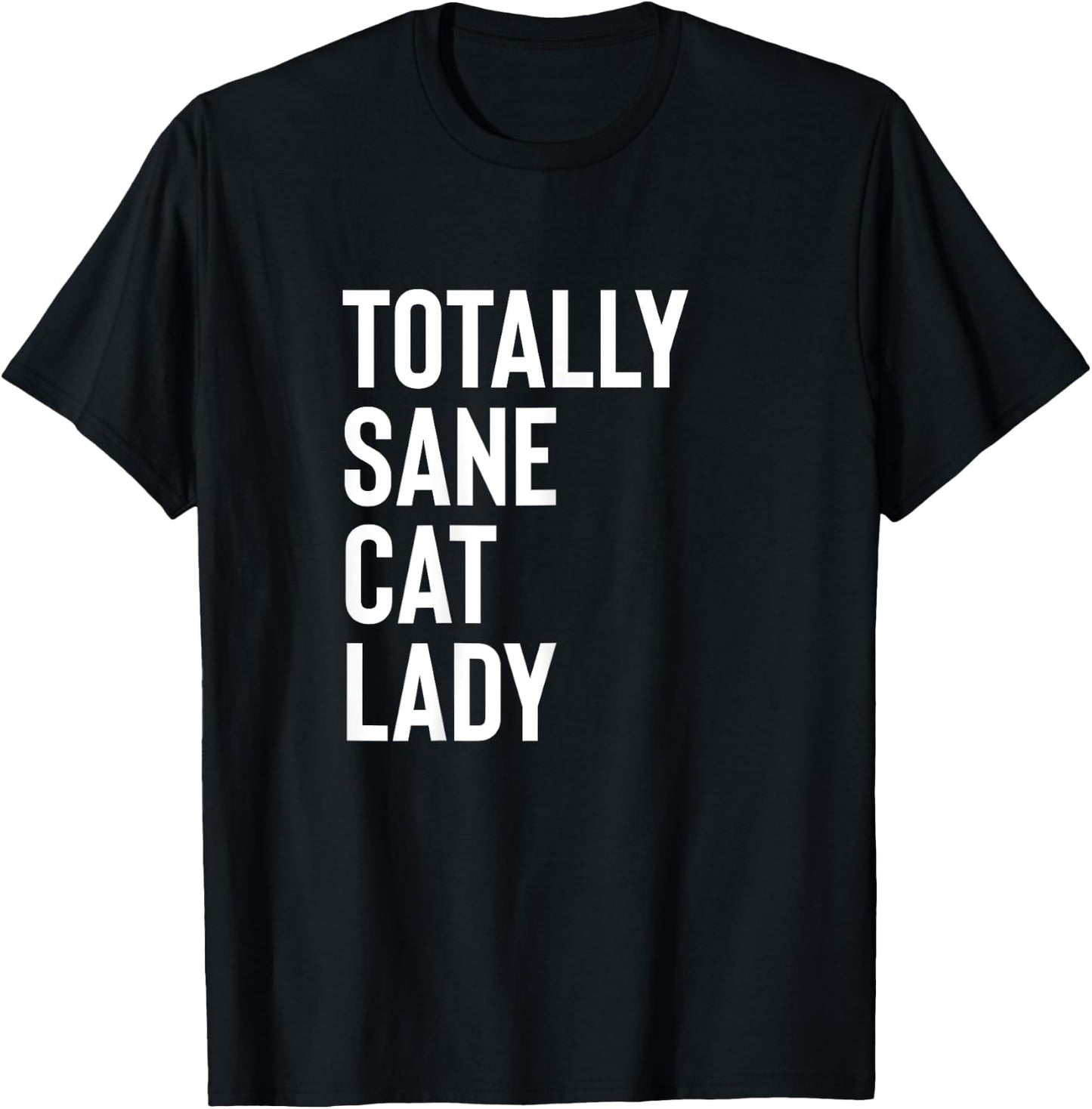 Totally Sane Cat Lady Shirt,Purrfectly Crazy Cat Lover,Kitty T-Shirt - T-Shirt | Black