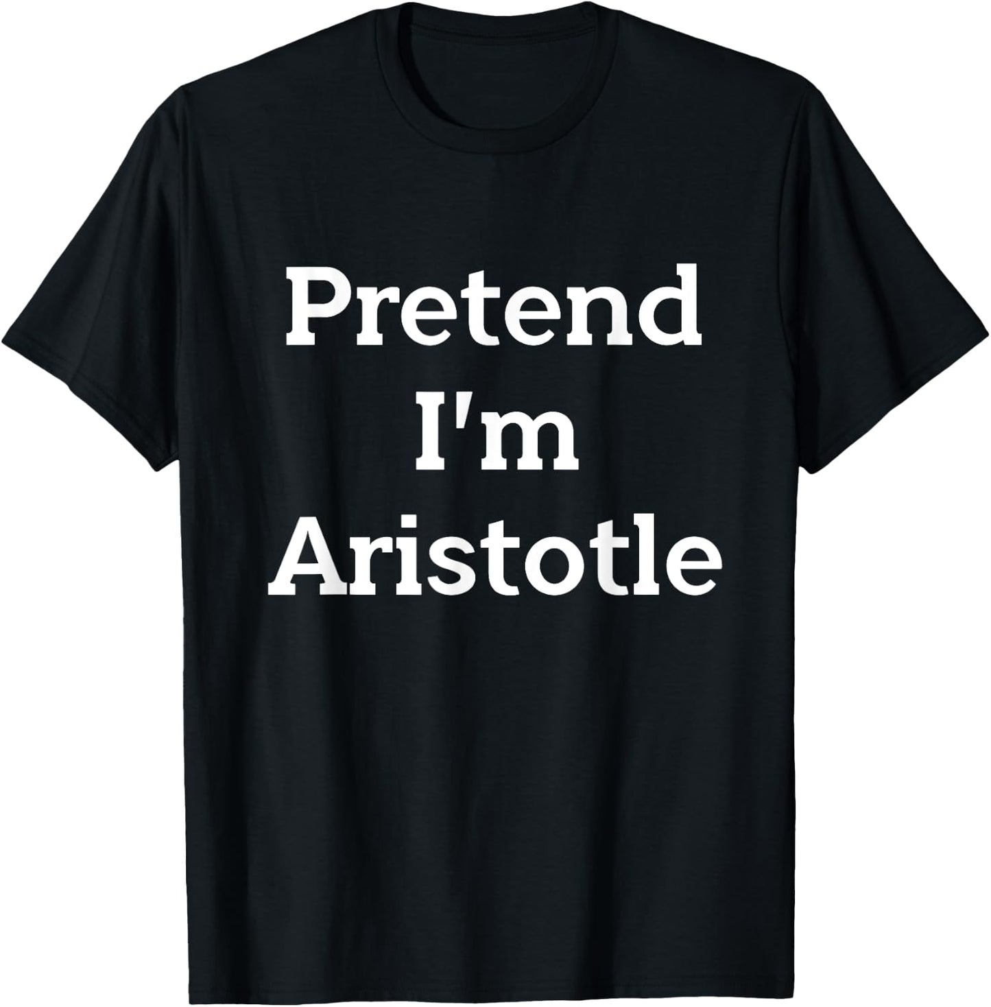 Pretend I'm Aristotle Costume Party Funny Greek Halloween T-Shirt - T-Shirt | Black