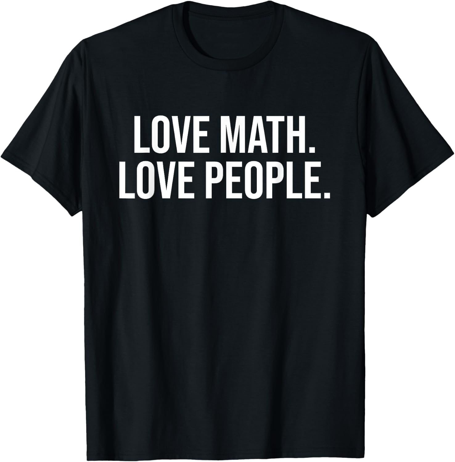 Love Math Love People Mathematics Lovers T-Shirt - T-Shirt | Black