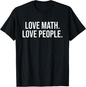 Love Math Love People Mathematics Lovers T-Shirt - T-Shirt | Black