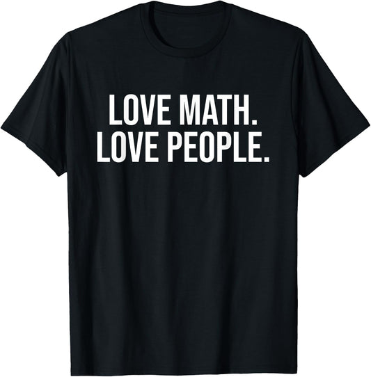 Love Math Love People Mathematics Lovers T-Shirt - T-Shirt | Black