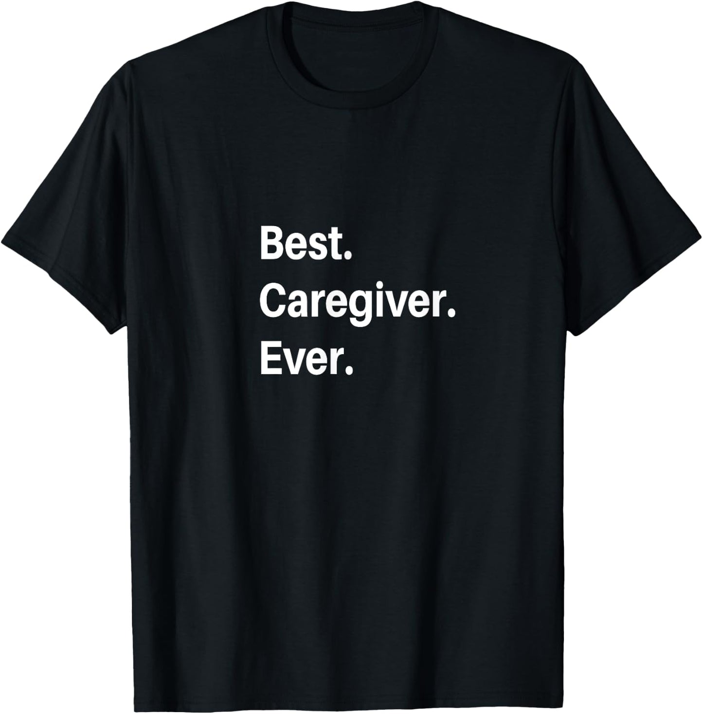 Best Caregiver Ever T-Shirt - T-Shirt | Black