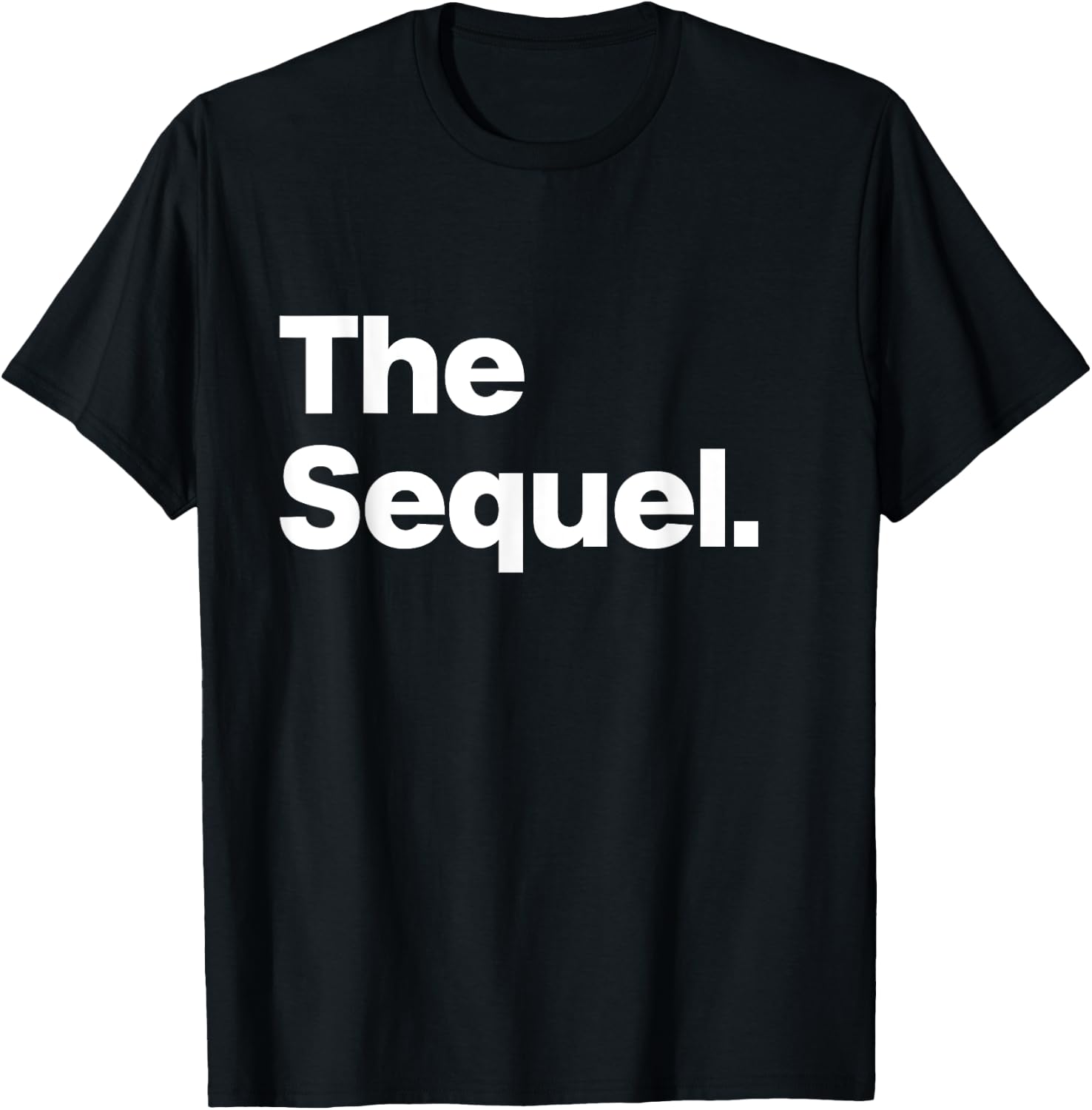 The Sequel - Funny Original Matching Family Birthday Shirt T-Shirt - T-Shirt | Black