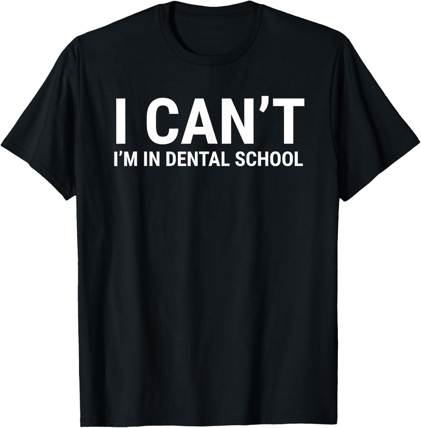I Can't I'm In Dental School Funny Dentist Student T-Shirt - T-Shirt | Black