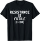 Resistance Is Futile Electrical Engineer Physics Funny T-Shirt - T-Shirt | Black