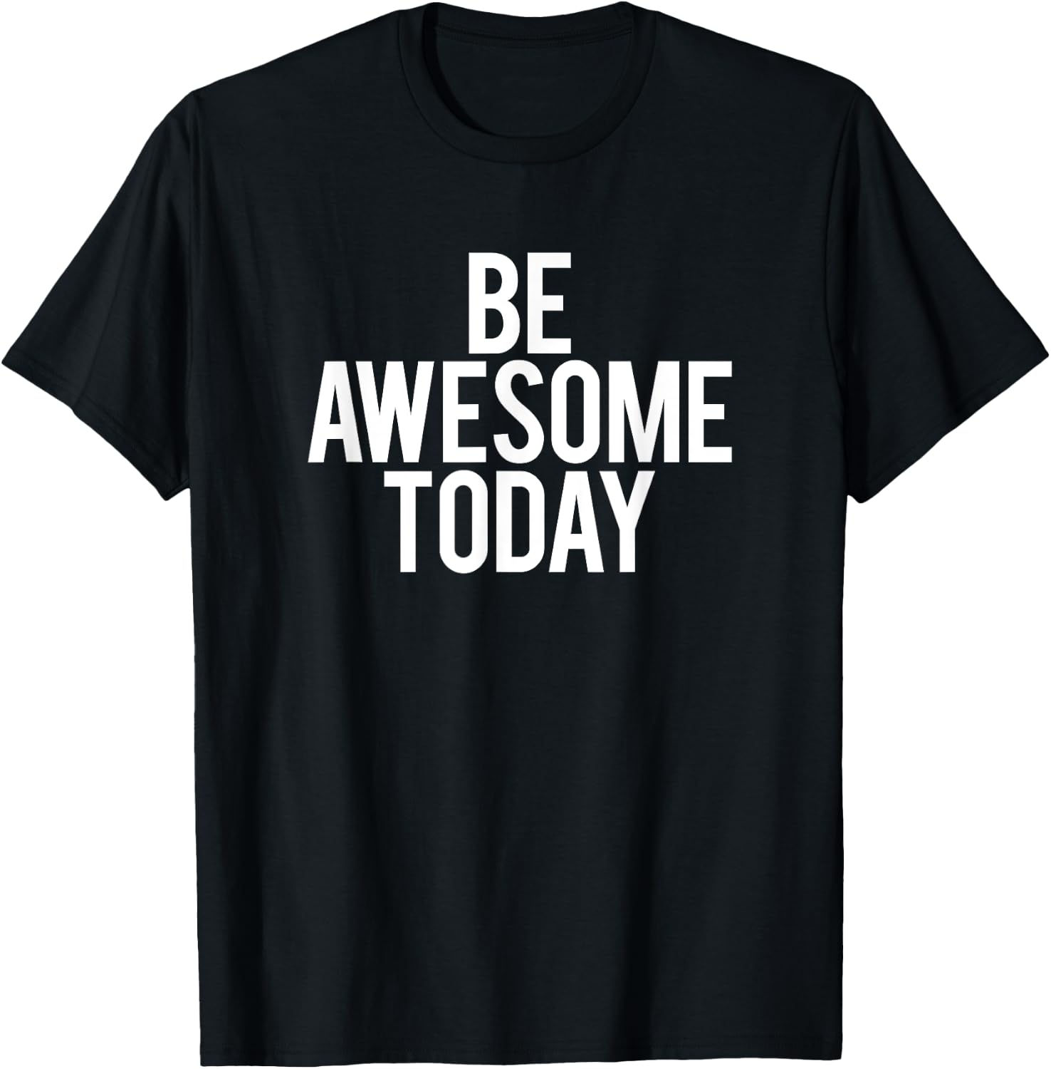 Be Awesome Today Motivational Saying Funny Workout Gym T-Shirt - T-Shirt | Black