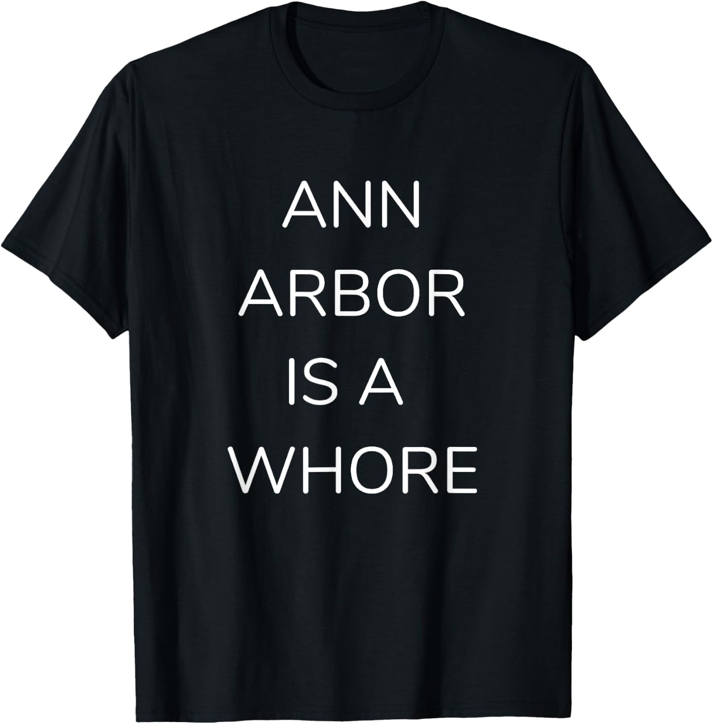 Ann Arbor is a Whore Gameday Attire T-Shirt - T-Shirt | Black