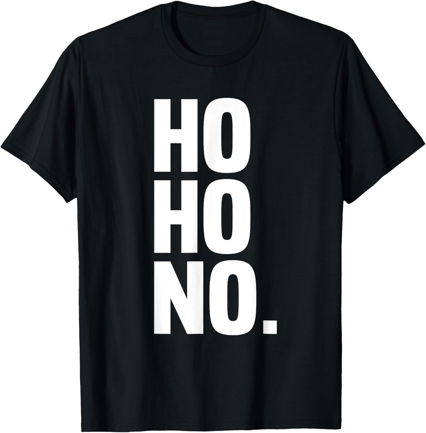 Ho Ho No Shirt - Grumpy Christmas Shirt - Anti Christmas T-Shirt - T-Shirt | Black