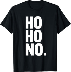 Ho Ho No Shirt - Grumpy Christmas Shirt - Anti Christmas T-Shirt - T-Shirt | Black