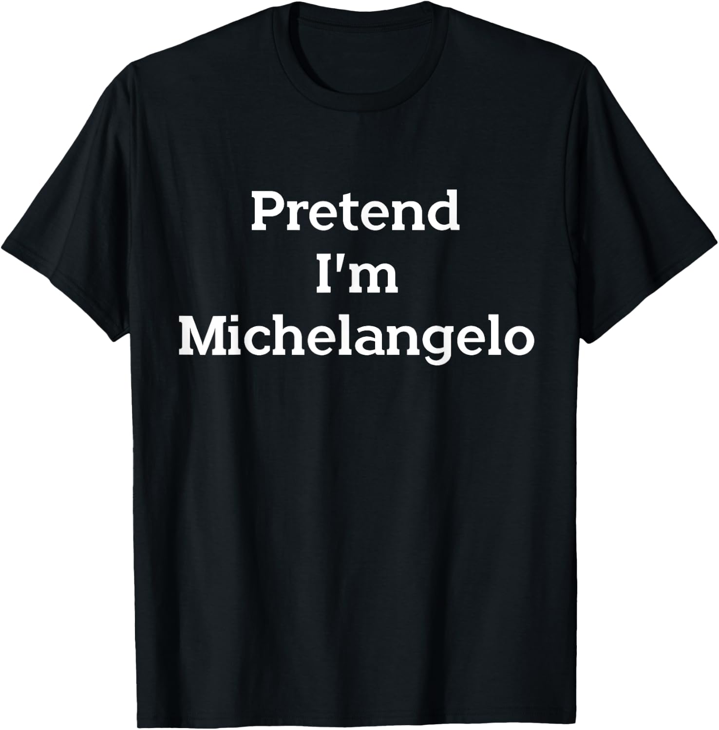 Pretend I'm Michelangelo Costume Funny Art Halloween Party T-Shirt - T-Shirt | Black