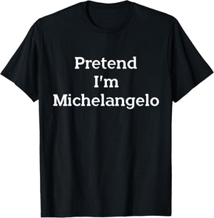 Pretend I'm Michelangelo Costume Funny Art Halloween Party T-Shirt - T-Shirt | Black