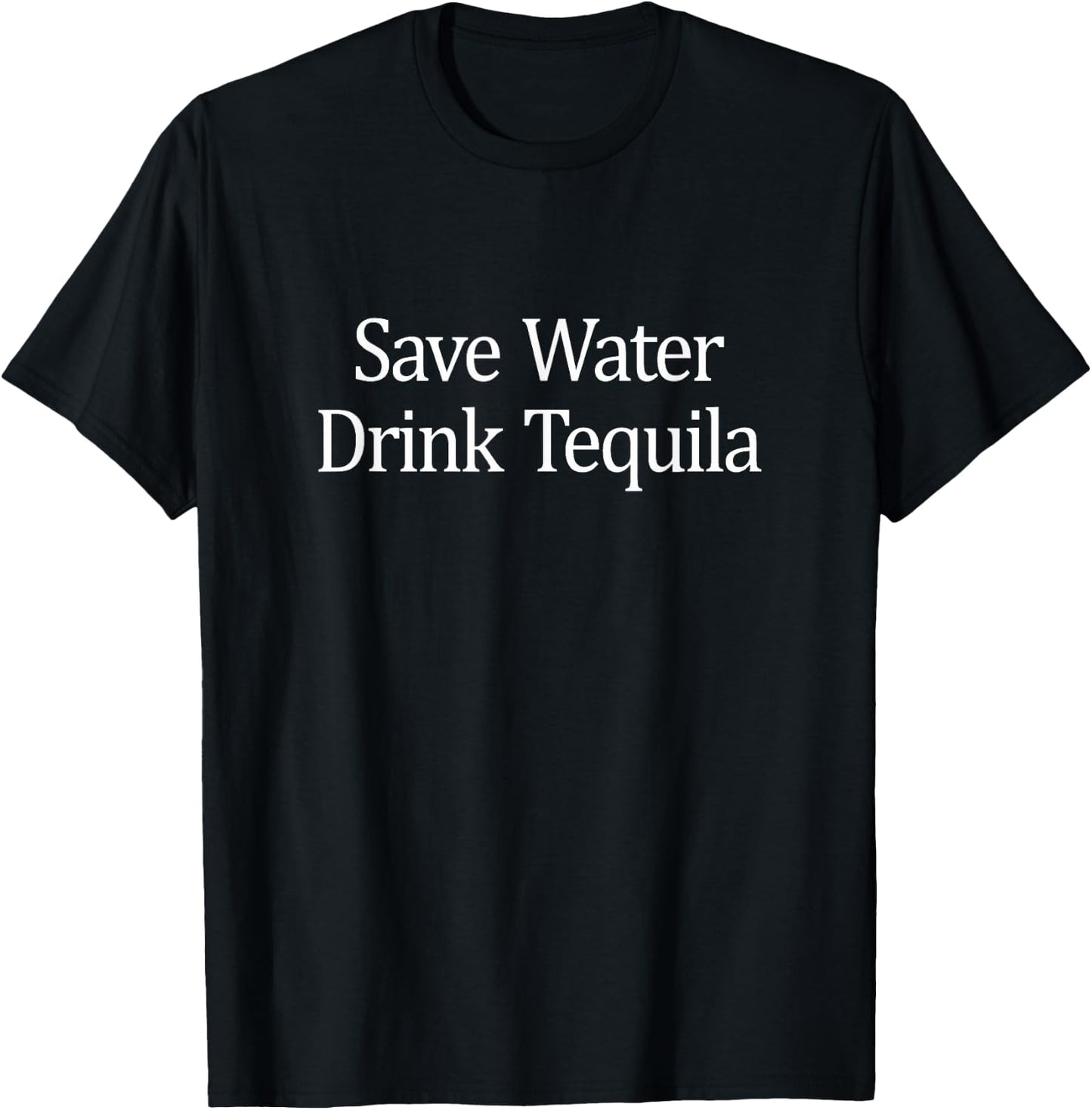 Save Water - Drink Tequila T-Shirt - T-Shirt | Black