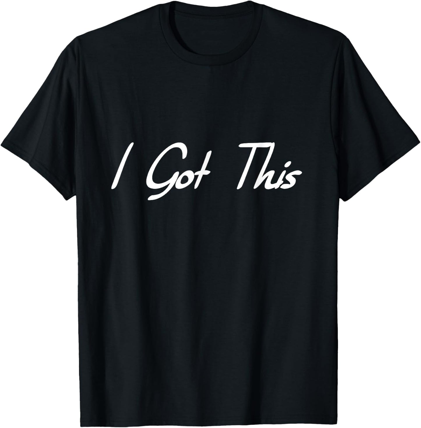 I Got This Motivational - Black - - Small - Modern Casual - Letter Print - Short Sleeve T-Shirt - T-Shirt | Black