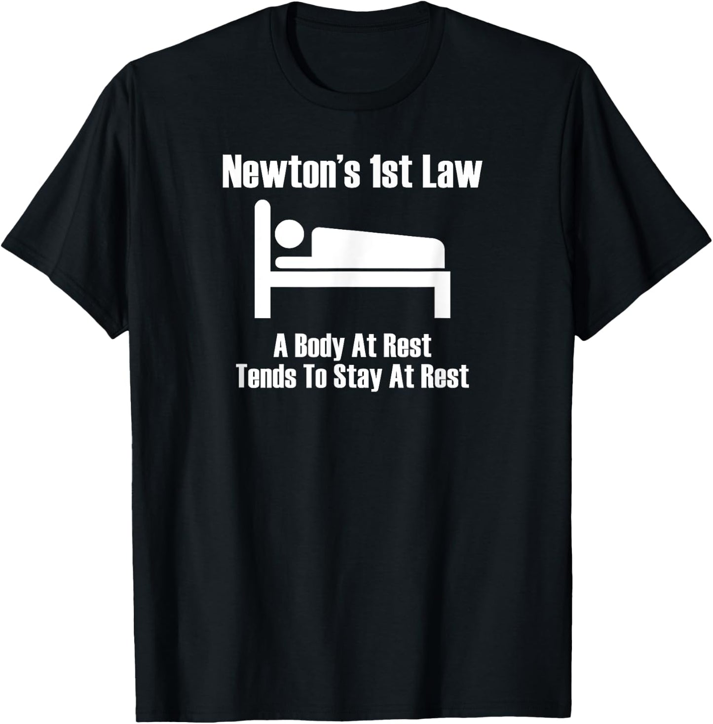 Newton's 1st Law : Body At Rest Tends To Stay At Rest T-Shirt - T-Shirt | Black