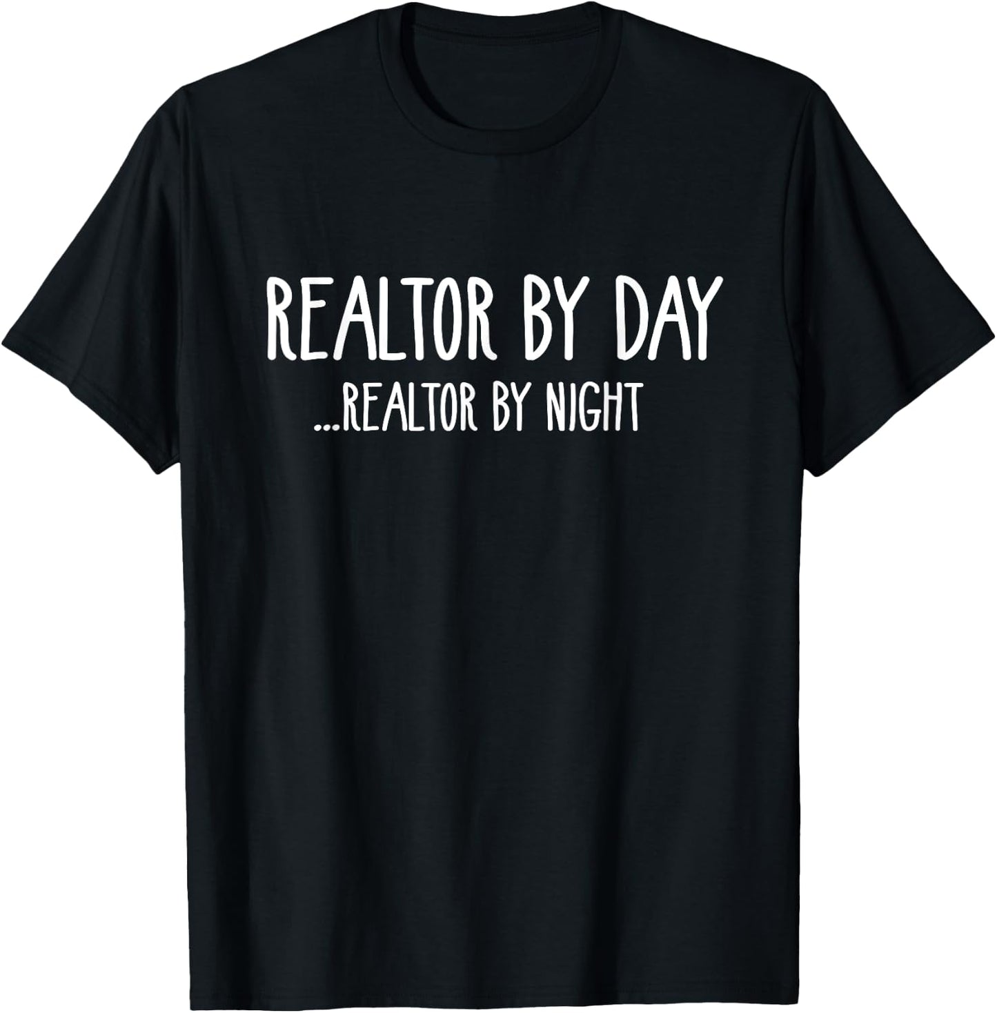 Realtor By Day... Realtor By Night | Funny Real Estate Shirt T-Shirt - T-Shirt | Black