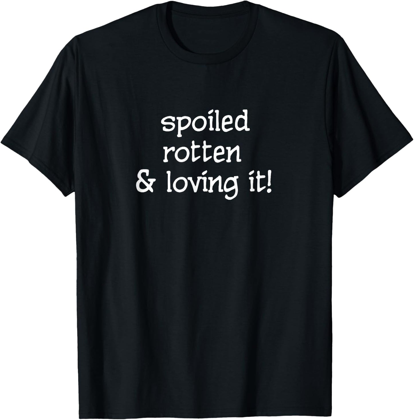 Spoiled Rotten & Loving It! Thanks T-Shirt - T-Shirt | Black
